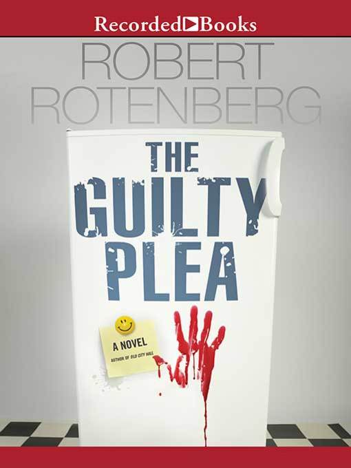 Title details for The Guilty Plea by Robert Rotenberg - Available